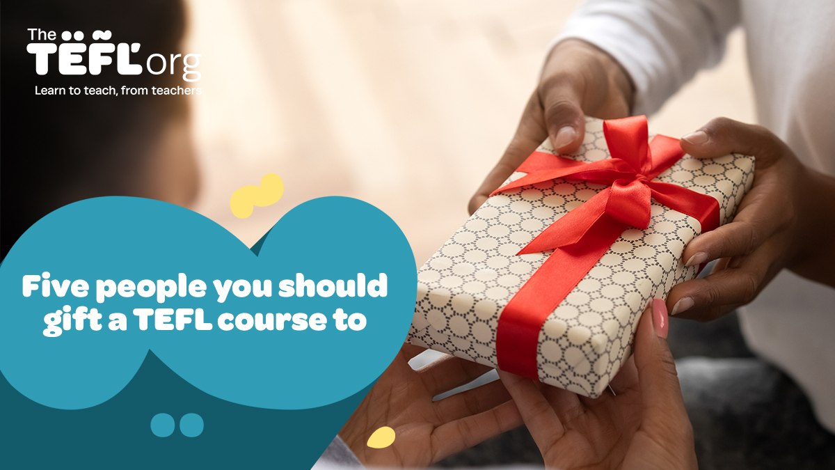 Five people you should gift a TEFL course to | The TEFL Org
